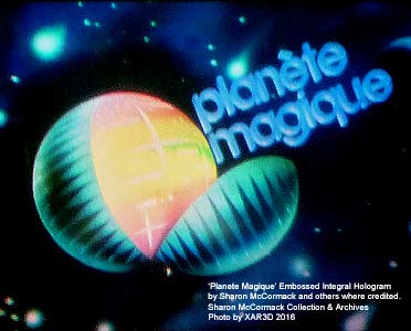 click/enlarge - Planet Magique Embossed Multiplex  Stereogram - Hologram by Sharon McCormack - photo by Al Razutis